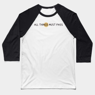 All things must pass Baseball T-Shirt